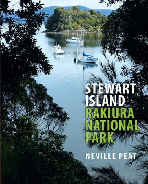 Stewart Island: Rakiura National Park by Neville Peat
