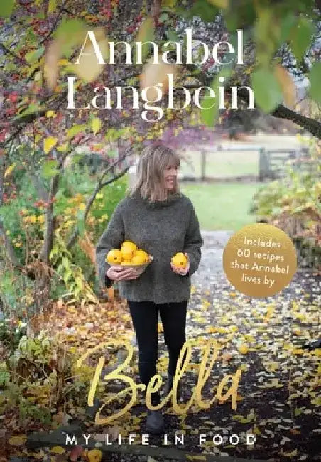 Bella: My Life in Food by Annabel Langbein