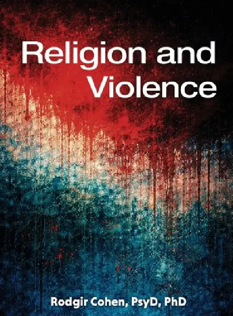 Religion and Violence by Rodgir Cohen