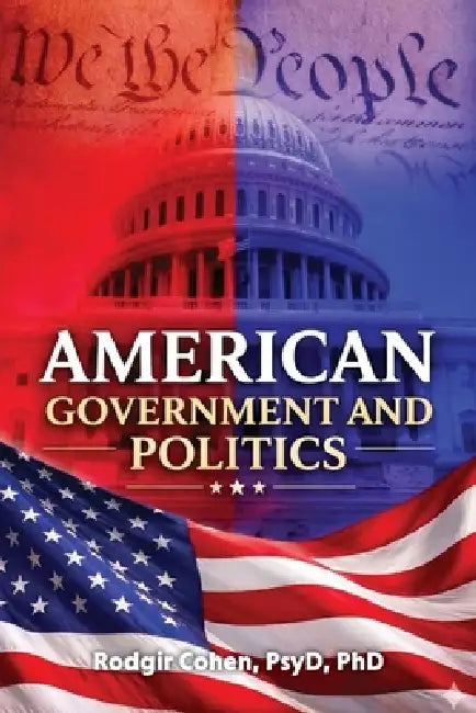 American Government and Politics by Rodgir Cohen