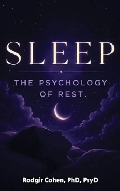 Sleep: The Psychology of Rest by Rodgir Cohen