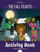 The Fall Feasts Activity Book by Bible Pathway Adventures, Pip Reid