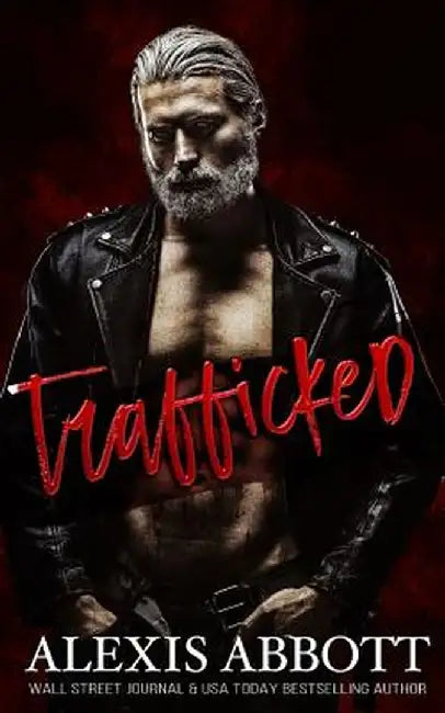 Trafficked: A Dark Romance by Alexis Abbott
