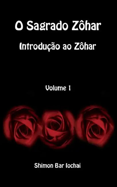 O Sagrado Zôhar - Introdução ao Zôhar - Volume 1 by Shimon Bar Iochai, Yair Alon