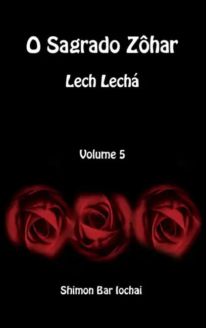 O Sagrado Zôhar - Lech Lechá - Volume 5 by Shimon Bar Iochai, Yair Alon