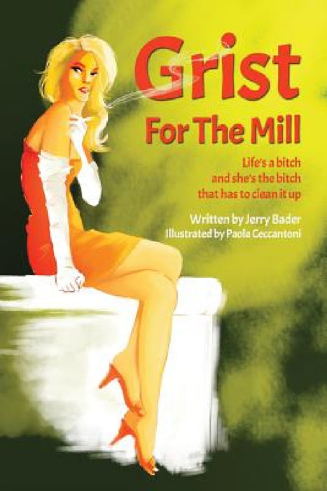 Grist For The Mill by Jerry Bader, Paola Ceccantoni