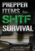 Prepper Items for SHTF Survival by Ben Jackson