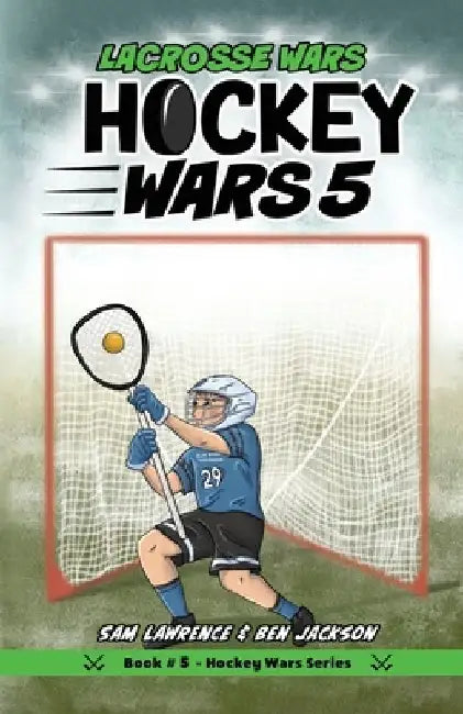Hockey Wars 5: Lacrosse Wars by Sam Lawrence