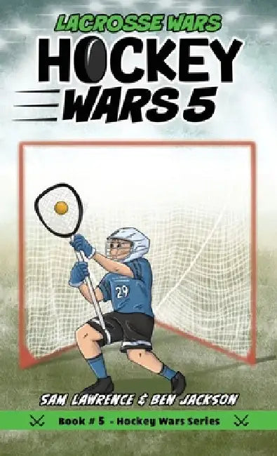 Hockey Wars 5: Lacrosse Wars by Sam Lawrence