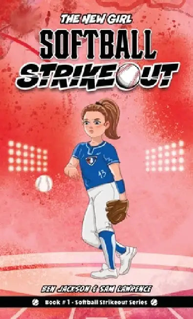 Softball Strikeout: The New Girl by Ben Jackson