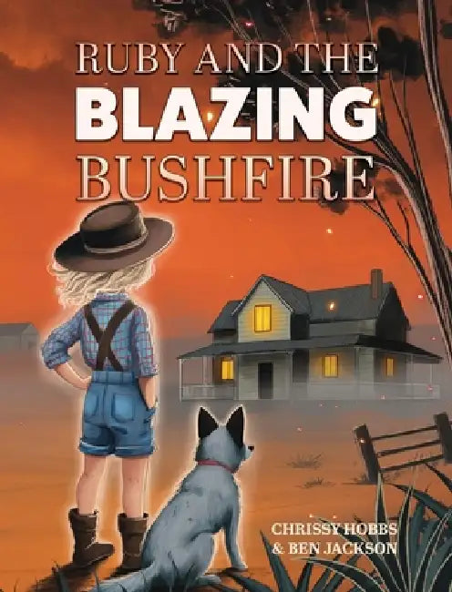 Ruby and the Blazing Bushfire by Chrissy Hobbs, Ben Jackson