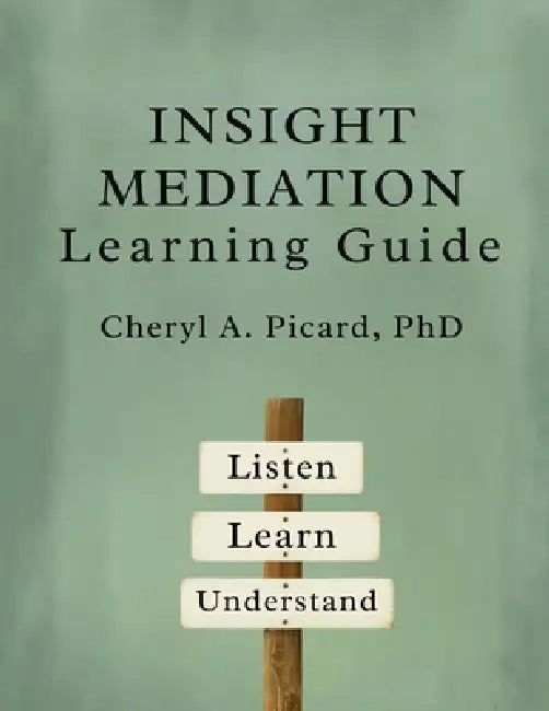 Insight Mediation Learning Guide by Cheryl Picard