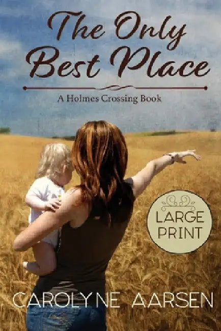 The Only Best Place Large Print by Carolyne Aarsen