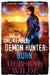 The Unlikeable Demon Hunter: Burn by Deborah Wilde