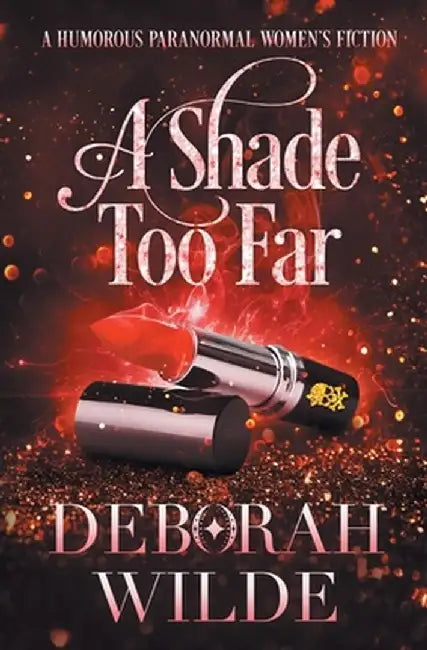 A Shade Too Far: A Humorous Paranormal Women's Fiction by Deborah Wilde