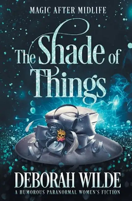 The Shade of Things: A Humorous Paranormal Women's Fiction by Deborah Wilde