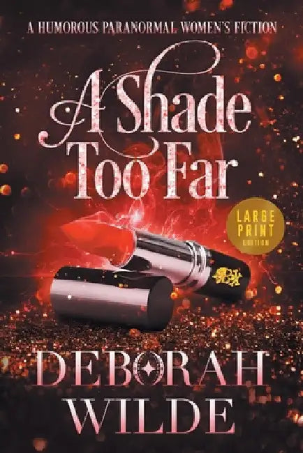 A Shade Too Far: A Humorous Paranormal Women's Fiction (Large Print) by Deborah Wilde
