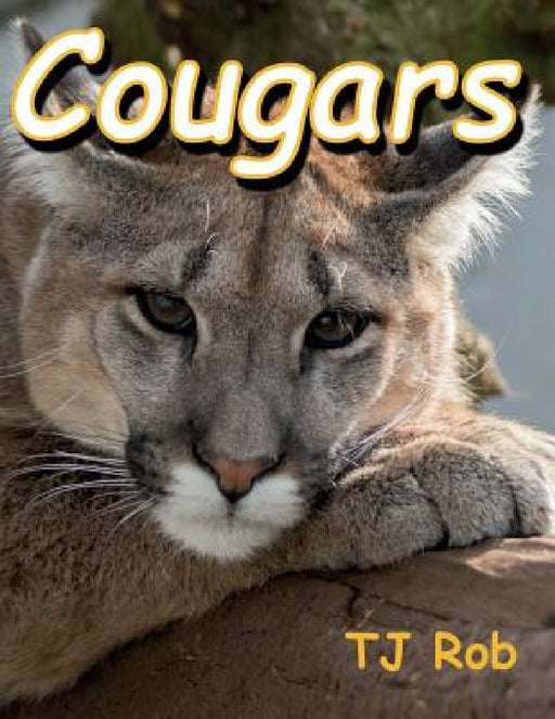 Cougars: (Age 5 - 8) by Tj Rob