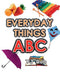 Everyday Things ABC: Learning your ABC (Age 3 to 5) by Tj Rob