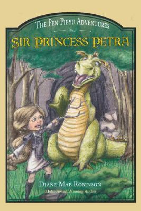 Sir Princess Petra: The Pen Pieyu Adventures by Diane Mae Robinson, Samantha Kickingbird