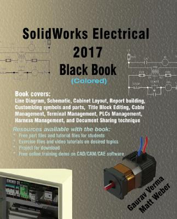 SolidWorks Electrical 2017 Black Book (Colored) by Gaurav Verma, Matt Weber