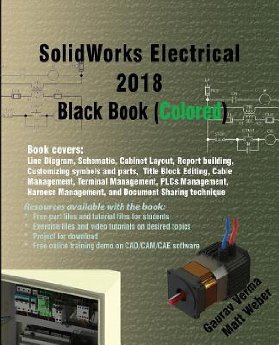 SolidWorks Electrical 2018 Black Book (Colored) by Gaurav Verma, Matt Weber