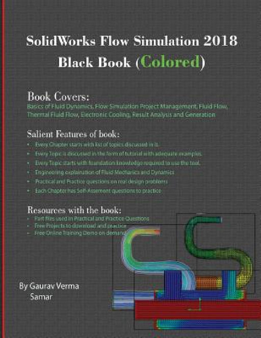 SolidWorks Flow Simulation 2018 Black Book (Colored) by Gaurav Verma, Samar