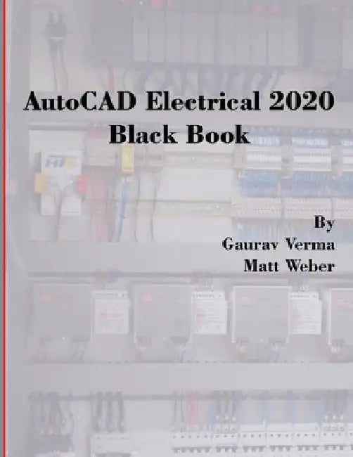 AutoCAD Electrical 2020 Black Book by Gaurav Verma