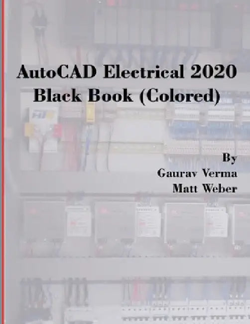 AutoCAD Electrical 2020 Black Book (Colored) by Gaurav Verma