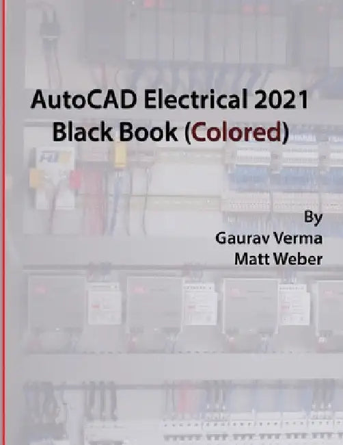 AutoCAD Electrical 2021 Black Book (Colored) by Gaurav Verma