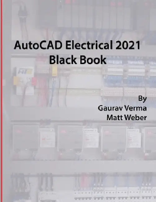AutoCAD Electrical 2021 Black Book by Gaurav Verma