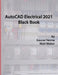 AutoCAD Electrical 2021 Black Book by Gaurav Verma