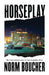 Horseplay: My Time Undercover on the Granville Strip by Norm Boucher