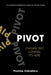 Pivot: Five Practices to Strategize and Support You Through Change by Pauline Caballero