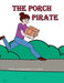 The Porch Pirate by E. A. Hayes