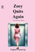 Zoey Quits Again by Aspen Faraway