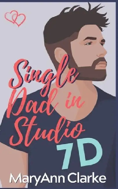 Single Dad in Studio 7D by M. a. Clarke Scott