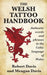 The Welsh Tattoo Handbook: Authentic Words and Phrases in the Celtic Language of Wales by Robert Davis