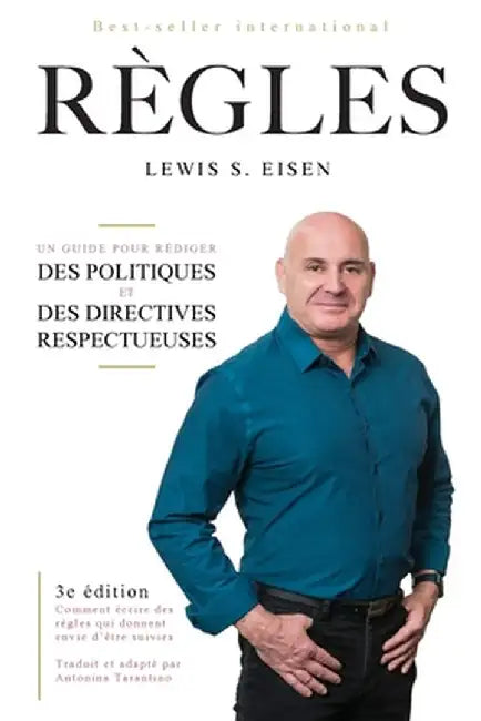 Comment écrire des règles qui  donnent envie  d'être suivies: Un guide pour rédiger des politiques et des directives  respectueuses by Lewis S. Eisen