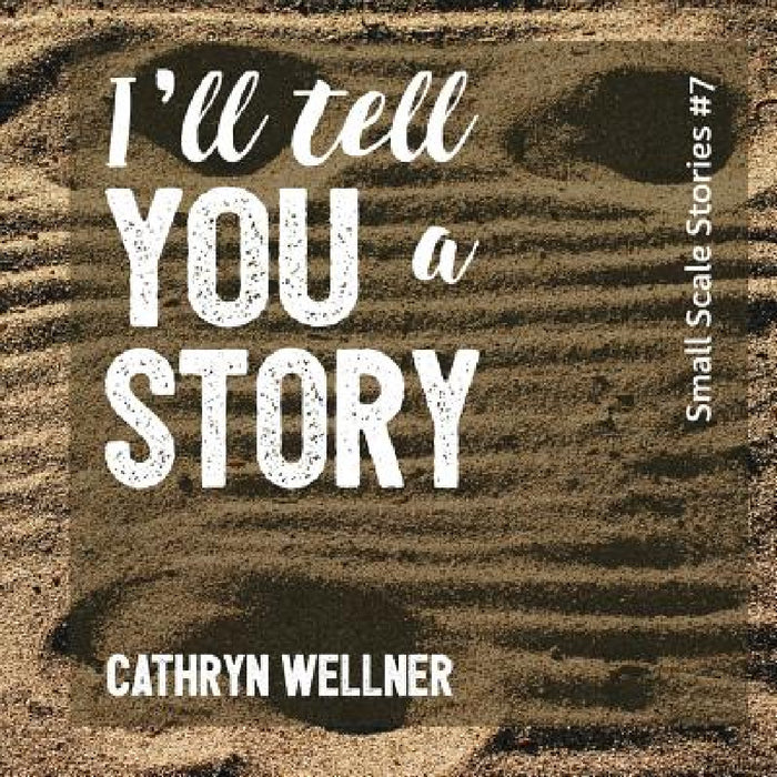 I'll Tell You a Story by Cathryn Wellner, Cathryn Wellner