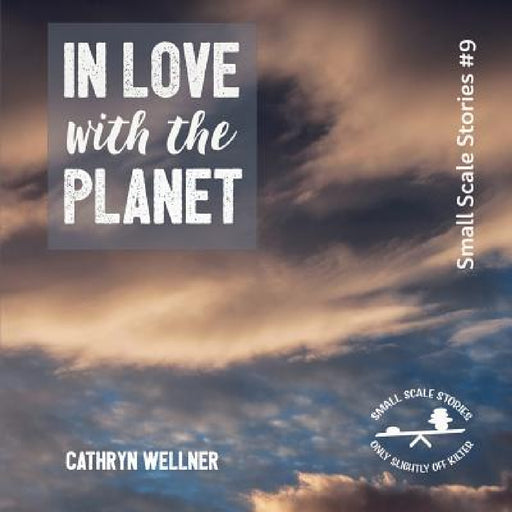 In Love with the Planet by Cathryn Wellner