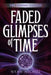 Faded Glimpses of Time by Nyah Nichol