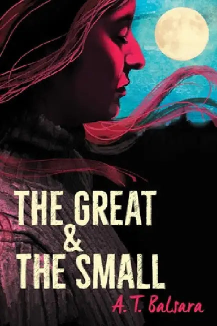The Great & the Small by A. T. Balsara