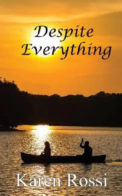Despite Everything by Karen Rossi