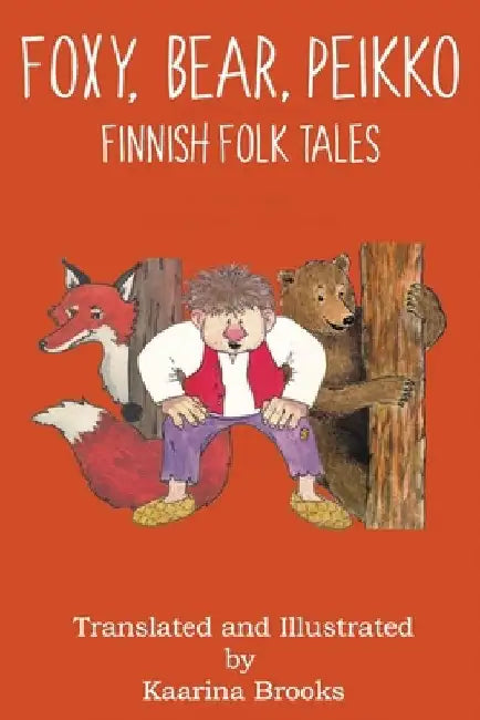 Foxy, Bear, Peikko Finnish Folk Tales by Kaarina Brooks