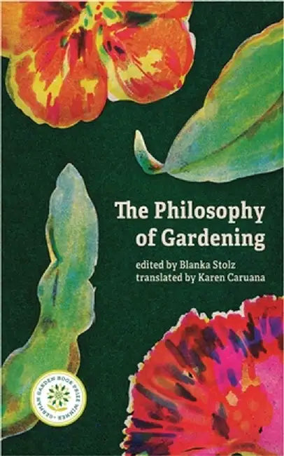 The Philosophy of Gardening by Blanka Stolz