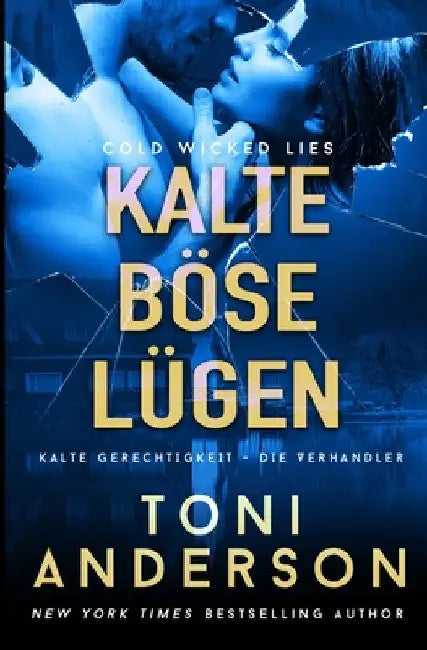 Kalte böse Lügen - Cold Wicked Lies by Toni Anderson