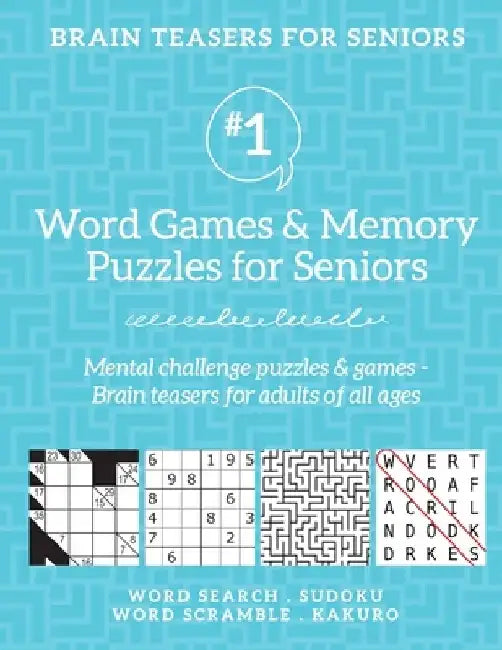Brain Teasers for Seniors #1: Word Games & Memory Puzzles for Seniors. Mental challenge puzzles & games - Brain teasers for adults for all ages by Barb Drozdowich