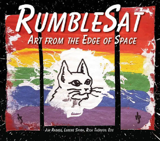 Rumblesat Art from the Edge of Space by Jim Parker, Lorene Shyba, Rich Theroux