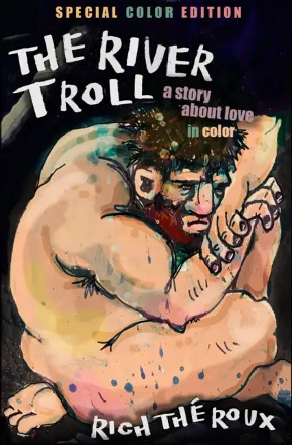 The River Troll: A Story about Love in Color by Rich Théroux